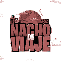 nachodeviaje juani zaffalon juanizaffalon nacho de viaje nachodeviaje Sticker
