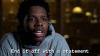 End It Off With A Statement