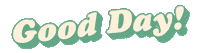 Happy Good Day Sticker