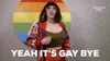 Video gif. Drag queen looks quickly at us and proclaims, "Yeah it's gay bye!" and walks away.