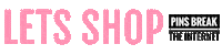 Shopping Shop Sticker by Pins Break the Internet