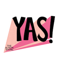 yas yes Sticker by The Alison Show