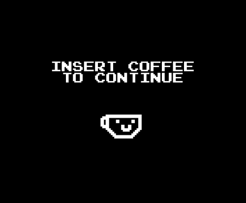 Text gif. A coffee cup with a smiling face made out of pixels steams. Flashing text reads, “Insert coffee to continue.”