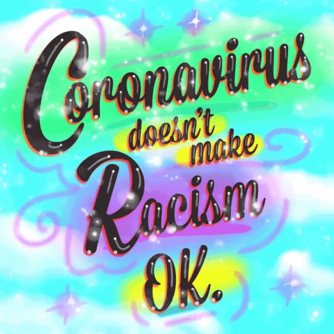 Coronavirus Doesn't Make Racism OK