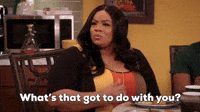 What's That Go To Do With You?