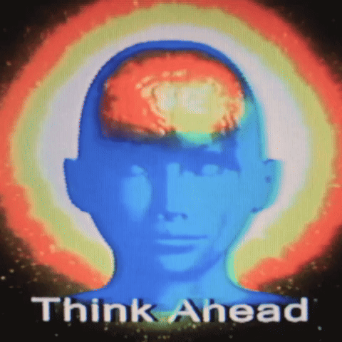 Think Ahead