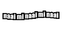 Naai Mi Naai Mi Naai Sticker by Buckstar Original