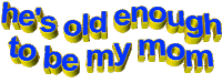 he is old enough to be my mom Sticker by AnimatedText