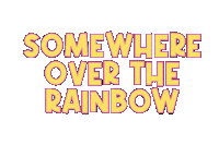 Somewhere Over The Rainbow Sticker