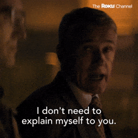 I Don't Need To Explain Myself