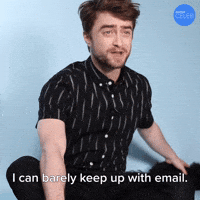 I Can Barely Keep Up With Email