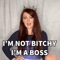I'm not bitchy, I'm a boss.
