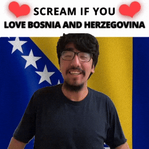 SCREAM IF YOU LOVE BOSNIA AND HERZEGOVINA