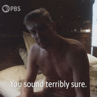 You Sound Terribly Sure