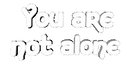 You Are Not Alone 3D Sticker by OpticalArtInc.