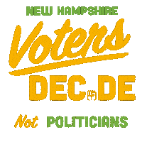 Digital art gif. Green and tangerine signwriting font, a fist in the place of the I. Text, "New Hampshire voters decide, not politicians."