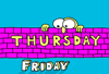 Illustrated gif. Man with big eyes and a long nose sneaks a peek over a brick wall that has “Thursday” written on it. Behind the wall is the word, “Friday.”