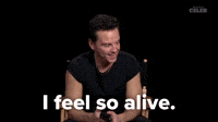I feel so alive