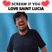 SCREAM IF YOU LOVE SAINT LUCIA