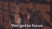 You Gotta Focus
