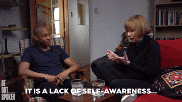 It is a lack of self-awareness...