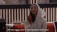 All My Eggs Are In The Basket With You