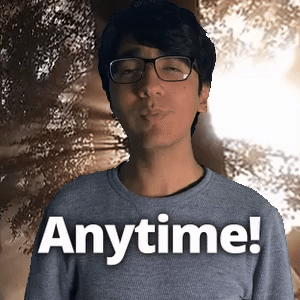 Anytime!