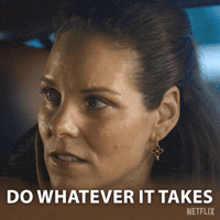 Do Whatever It Takes GIF by NETFLIX