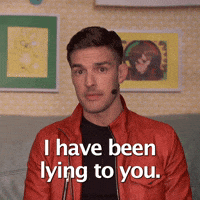 Lying to you
