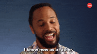 I Know Now As A Father 