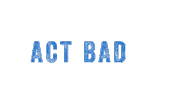 Act Bad Sticker by Young Devyn