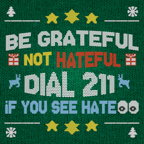 Text gif. Knit sweater with holiday designs including snowflakes and reindeer and the message "Be grateful, not hateful, Dial 211 if you see hate," the word hateful unravels and disappears.
