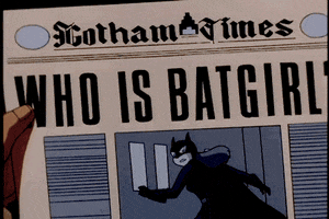 Cartoon gif. Man holds up the Gotham Times newspaper whose headline reads "Who is Batgirl?" and then he crumples it up into a ball, revealing Barbara Gordon sitting right there, smiling.