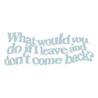 What Would You Do If I Leave And Dont Come Back Sticker by Tate McRae