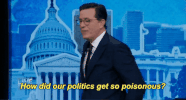 Stephen Colbert How Did Our Politics Get So Poisonous GIF by SHOWTIME
