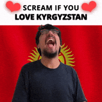 SCREAM IF YOU LOVE KYRGYZSTAN