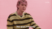 You Guys Are Nasty 
