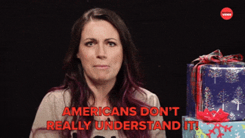 AMERICANS DON'T UNDERSTAND IT