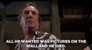 all he wanted was pictures on the wall and he died GIF