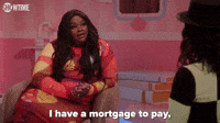 I Have A Mortgage To Pay