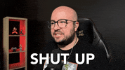 Shut Your Mouth GIF