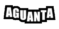 Aguanta Sticker