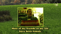 Most of My Friends Have Been Female