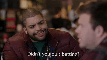 Didn't You Quit Betting?