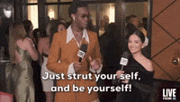 Just Strut Yourself And Be Yourself