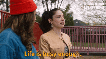 Life Is Busy Enough