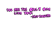 You Are The Only One Like You Fred Rogers Sticker by deladeso