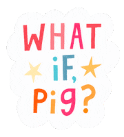 What If Pig Sticker by Linzie Hunter