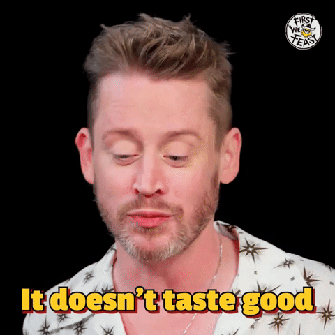 It Doesn't Taste Good