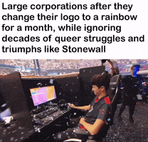 Meme gif. A young boy who has just won a video game competition stands up from his chair, shrugging and smiling bashfully and cheers heartily, opening his arms to a roaring stadium full of people. Text, "Large corporations after they change their logo to a rainbow for a month, while ignoring decades of queer struggles and triumphs like Stonewall."